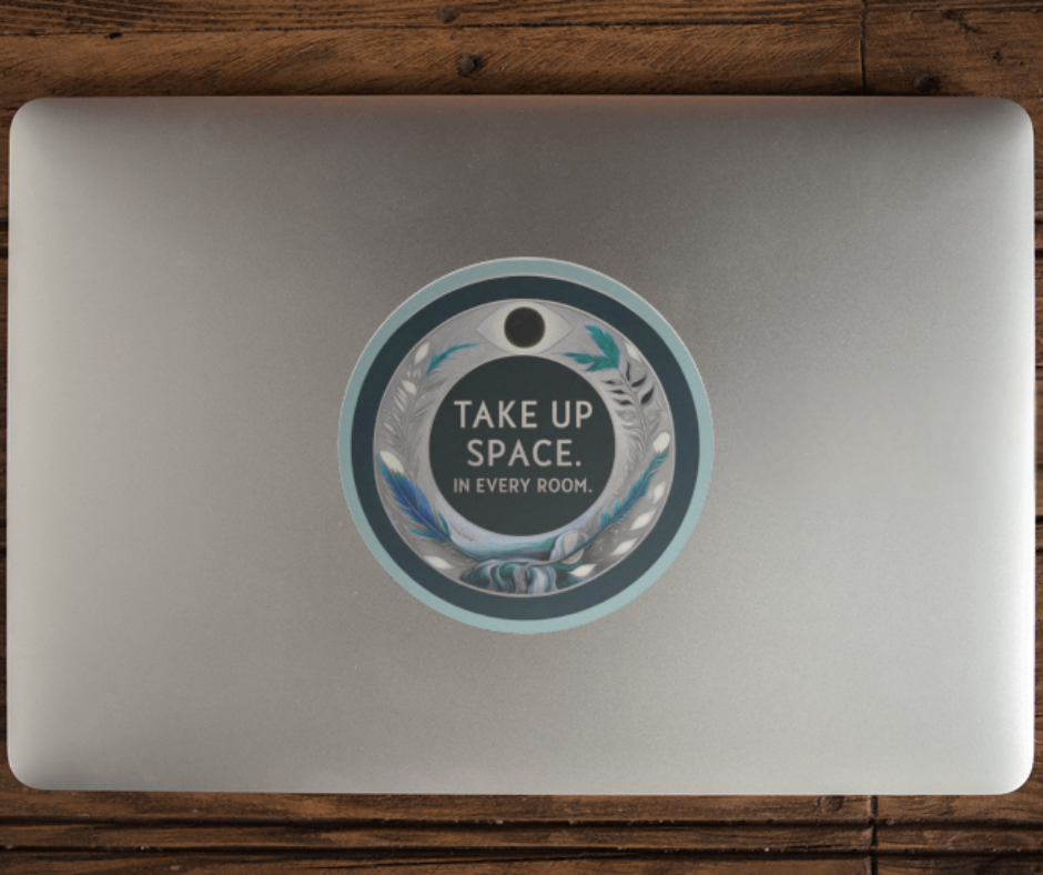 👁️🌿 “Take Up Space” Round Vinyl Sticker – Bold Sovereignty Edition Bubble-free stickers
