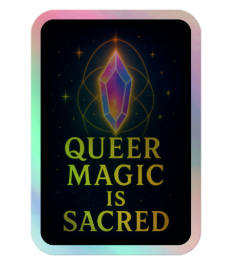 ✨🌈 “Queer Magic is Sacred” Holographic Vinyl Sticker – Celestial Pride Edition